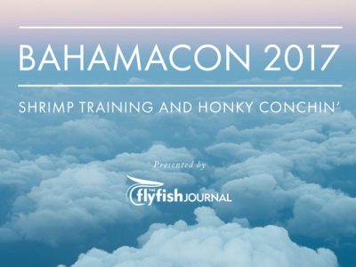 Flyfish Journal Bahamacon 2017 photo essay