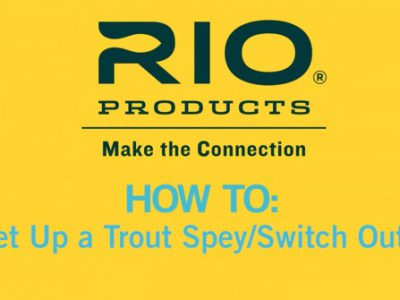 How to set up a trout spey outfit from Rio